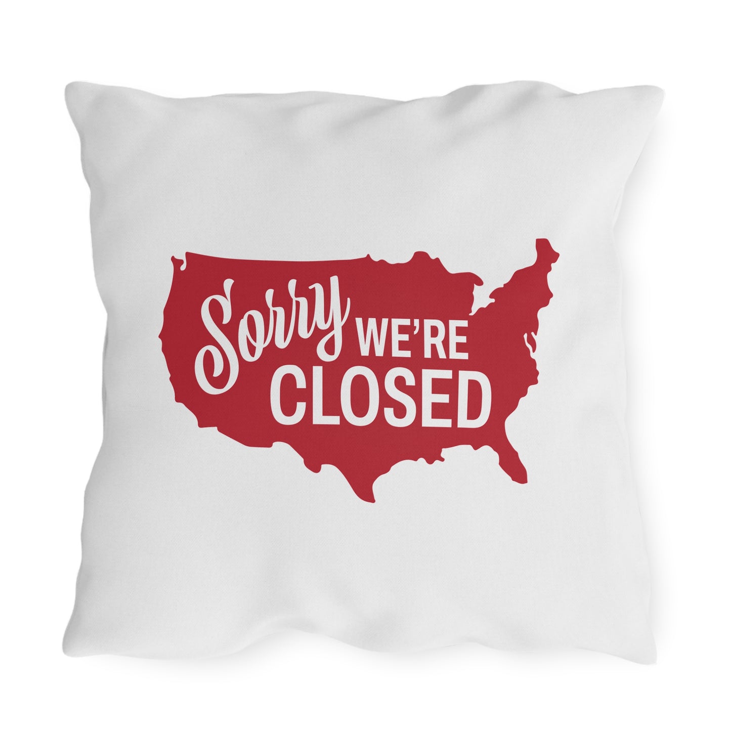 Sorry, We’re Closed Outdoor Pillows