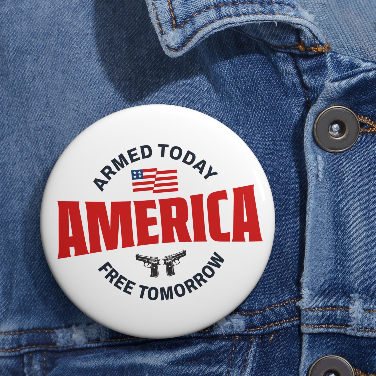 Armed Today, Free Tomorrow Pin Button
