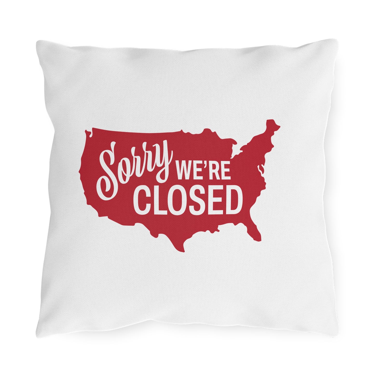Sorry, We’re Closed Outdoor Pillows