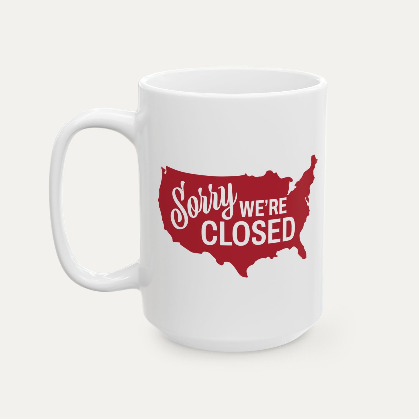 Sorry, We’re Closed 15oz Mug