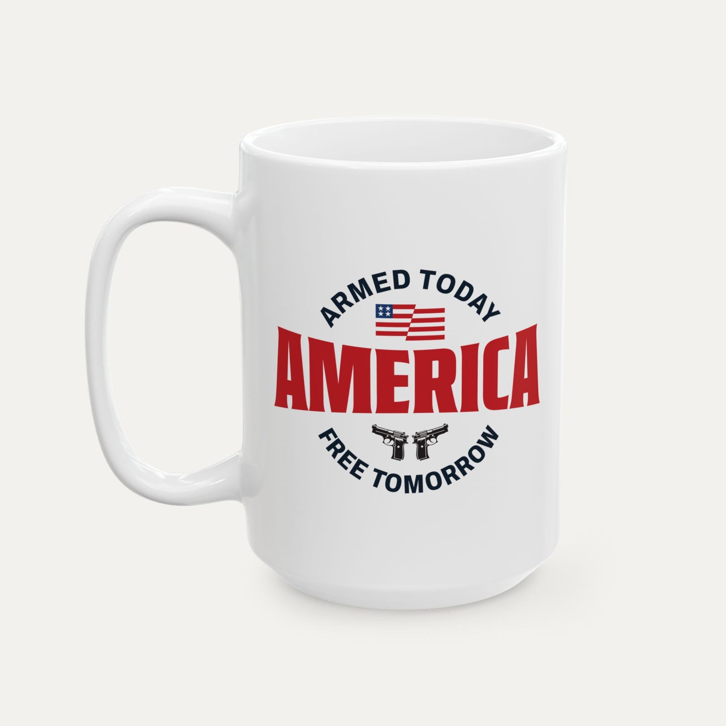 Armed Today, Free Tomorrow 15oz Mug