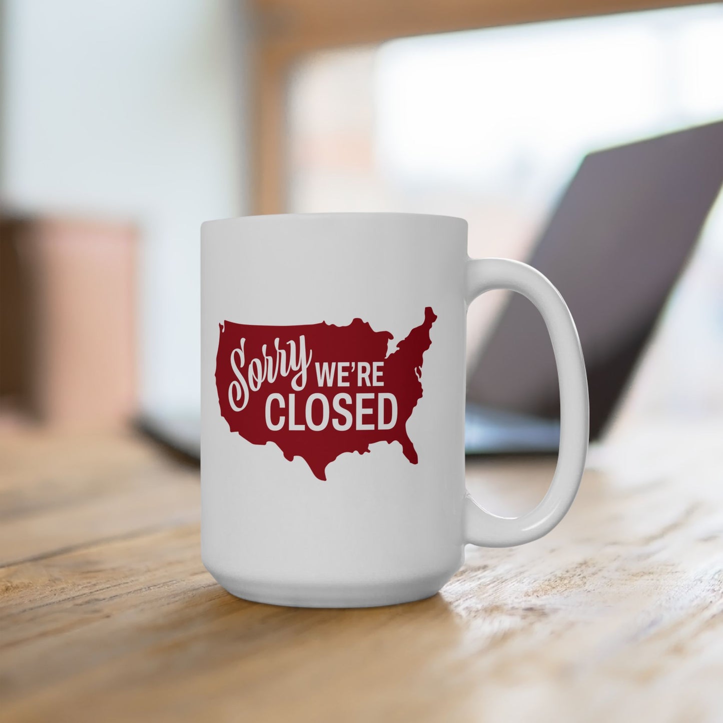 Sorry, We’re Closed 15oz Mug