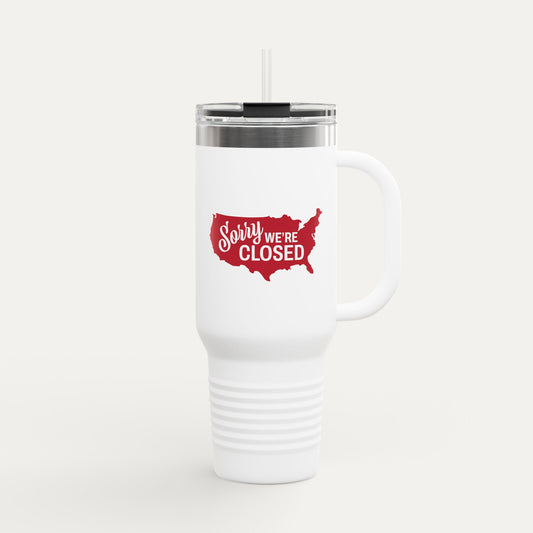 Sorry, We’re Closed Insulated 40oz Travel Mug