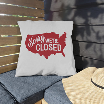 Sorry, We’re Closed Outdoor Pillows
