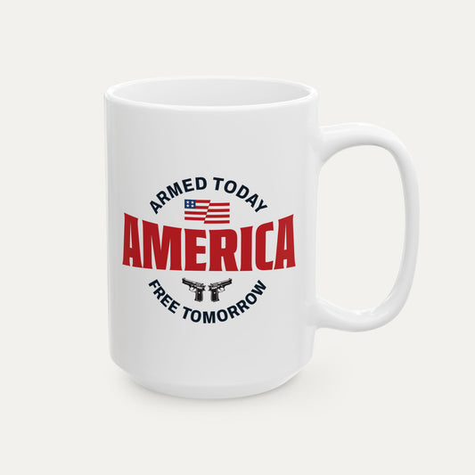 Armed Today, Free Tomorrow 15oz Mug