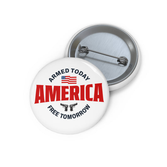 Armed Today, Free Tomorrow Pin Button