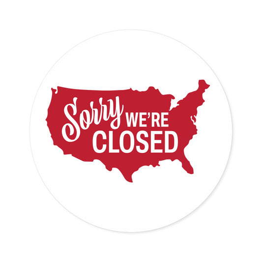 Sorry, We’re Closed Round Stickers