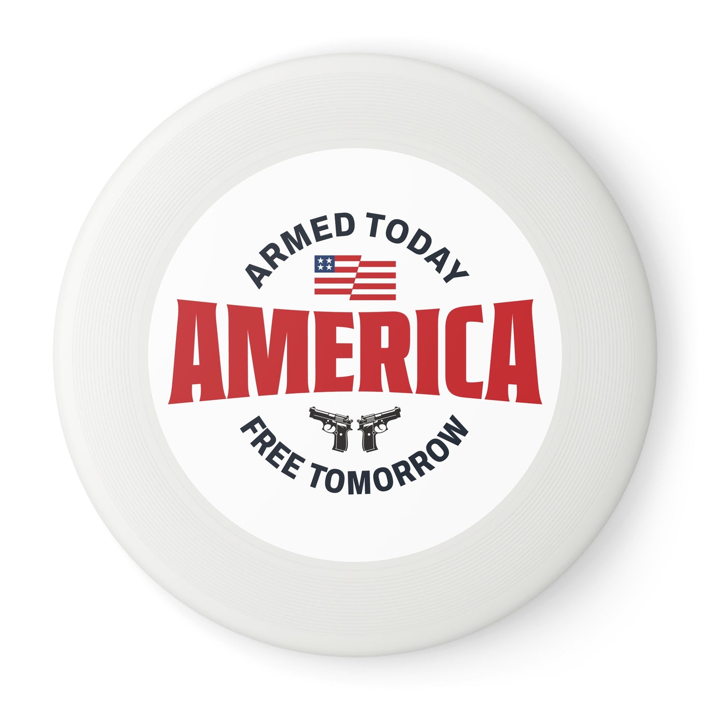 Armed Today, Freedom Tomorrow Wham-0 Frisbee