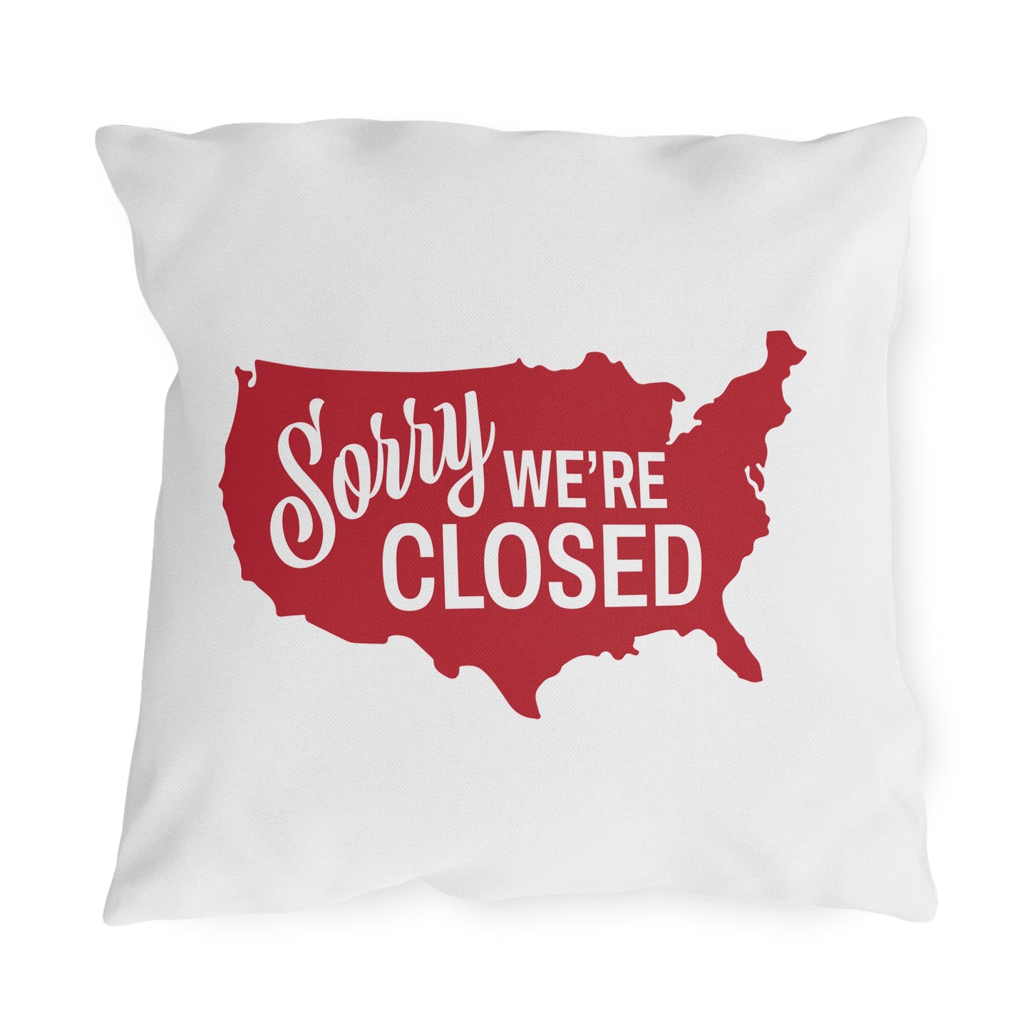 Sorry, We’re Closed Outdoor Pillows