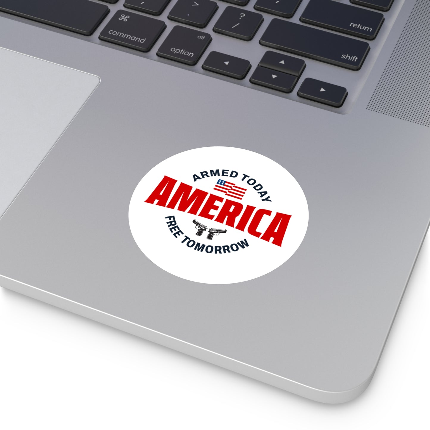 Armed Today, Free Tomorrow Round Stickers
