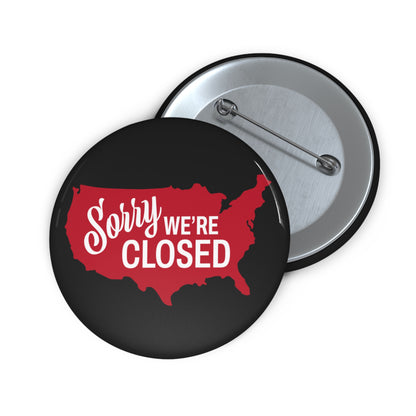Sorry, We’re Closed Pin Button
