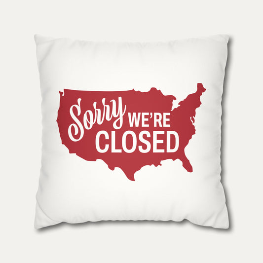 Sorry, We’re Closed Faux Suede Pillowcase