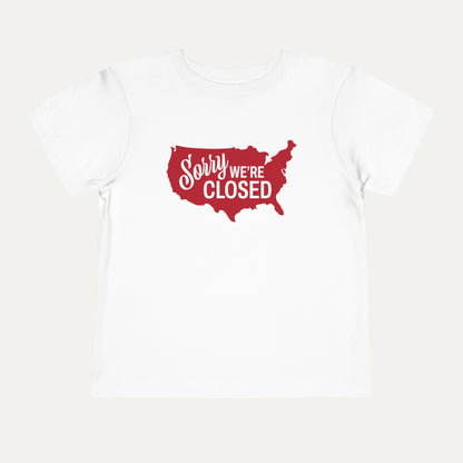 Sorry We’re Closed Toddler Tee