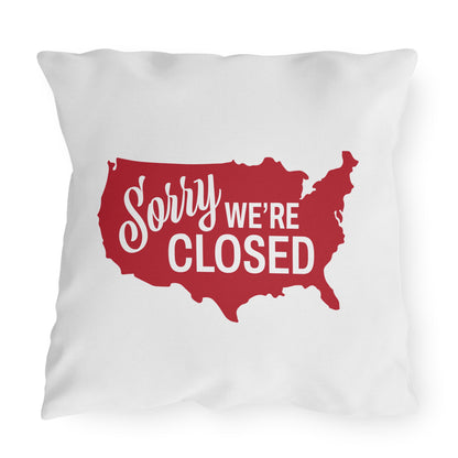 Sorry, We’re Closed Outdoor Pillows