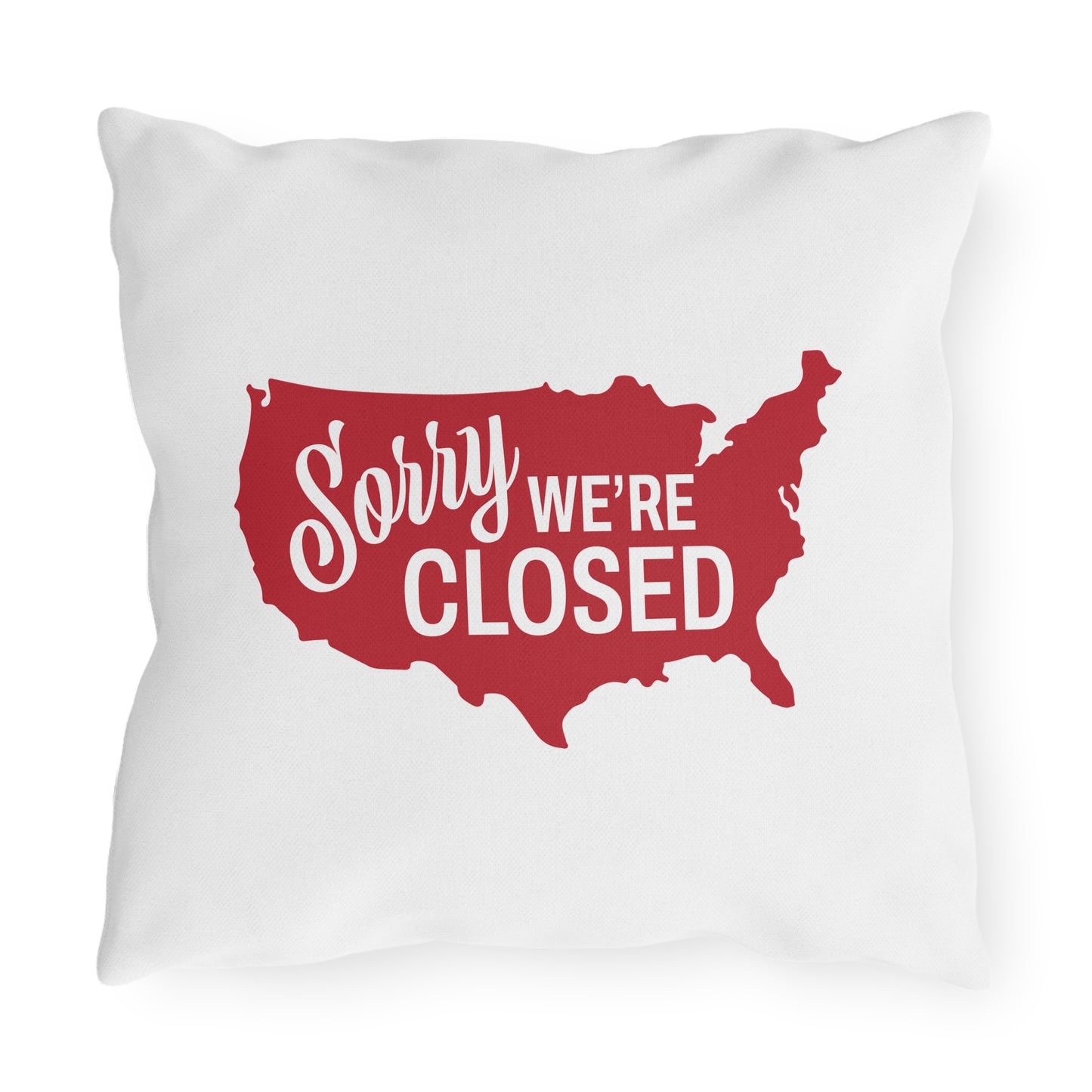 Sorry, We’re Closed Outdoor Pillows