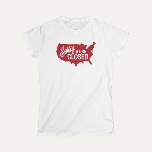 Sorry, We’re Closed Women's Softstyle Tee