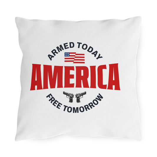 Armed Today, Free Tomorrow Outdoor Pillows