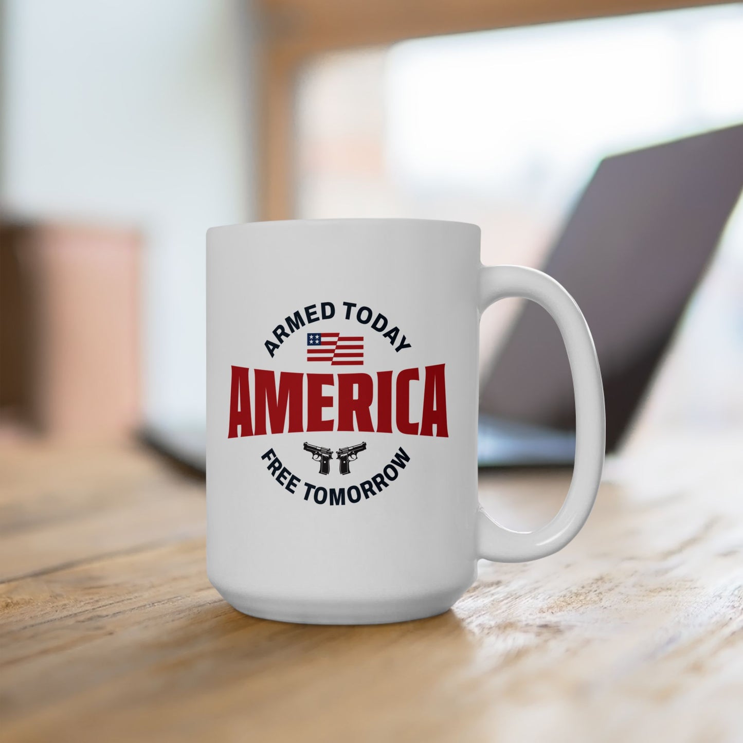 Armed Today, Free Tomorrow 15oz Mug